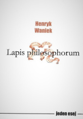 Okładka książki Lapis philosophorum Henryk Waniek