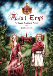 Okładka książki Ada i Eryk w Krainie Przeklętej Korony Beata Gołembiowska