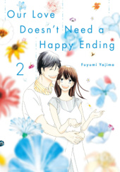 Okładka książki Our Love Doesn't Need a Happy Ending #2 Fuyumi Yajima
