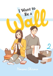 Okładka książki I Want to be a Wall #2 Honami Shirono