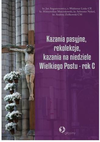 Kazania Pasyjne, Rekolekcje, Kazania Na Niedziele Wielkiego Postu - Rok ...