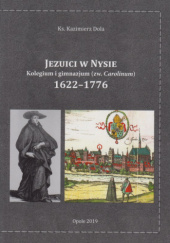Okładka książki Jezuici w Nysie. Kolegium i gimnazjum (zw. Carolinum) 1622–1776 Kazimierz Dola