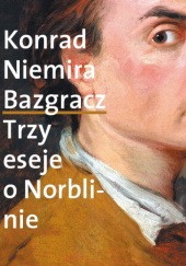 Okładka książki Bazgracz. Trzy eseje o Norblinie Konrad Niemira