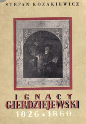 Okładka książki Ignacy Gierdziejewski 1826-1860 Stefan Kozakiewicz
