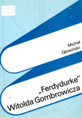 Okładka książki "Ferdydurke" Witolda Gombrowicza Michał Głowiński