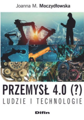 Okładka książki Przemysł 4.0 (?) Ludzie i technologie Joanna Moczydłowska