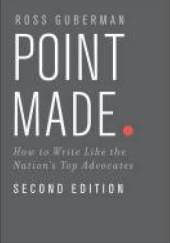 Okładka książki Point Made. How to Write Like the Nation's Top Advocates Ross Guberman