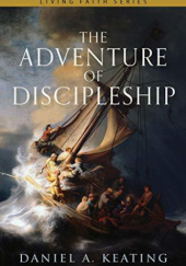 Okładka książki The Adventure of Discipleship Daniel Keating
