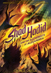 Okładka książki Shad Hadid and the Alchemists of Alexandria George Jreije