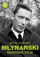 Okładka książki Młynarski. Światowe życie Michał Ostrowski