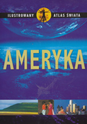 Okładka książki Ilustrowany Atlas Świata: Ameryka praca zbiorowa