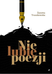 Okładka książki Nie lubię poezji Żanetta Truszkowska