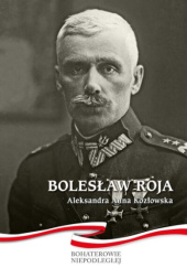 Okładka książki Bolesław Roja Aleksandra Anna Kozłowska