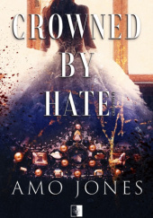 Okładka książki Crowned by Hate Amo Jones