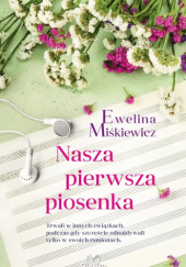 Okładka książki Nasza pierwsza piosenka Ewelina Miśkiewicz