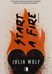 Okładka książki Start a Fire Julia Wolf
