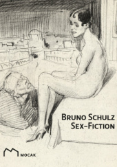 Okładka książki Bruno Schulz. Sex-Fiction Bruno Schulz