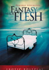 Okładka książki Fantasy Made Flesh Deborah Addington