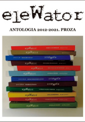 EleWator. Antologia 2012-2021. Proza