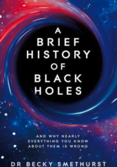 Okładka książki A brief history of Black Holes Becky Smethurst
