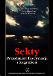 Okładka książki Sekty przedmiat fascynacji i zagrożeń Dariusz Kuncewicz, Teresa Opolska, Maria Wasiak
