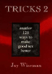 Okładka książki Tricks 2: Another 125 Ways to Make Good Sex Better Jay Wiseman