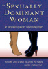 Okładka książki The Sexually Dominant Woman: An Illustrated Guide for Nervous Beginners Janet W. Hardy