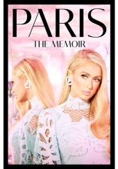 Okładka książki Paris: The Memoir Paris Hilton