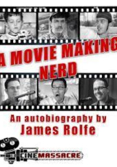 Okładka książki A Movie Making Nerd James Rolfe