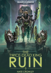 Okładka książki The Twice-dead King: Ruin Nate Crowley