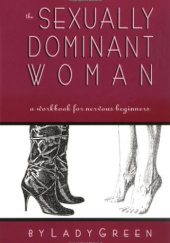 Okładka książki The Sexually Dominant Woman: A Workbook for Nervous Beginners Janet W. Hardy