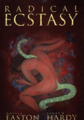 Okładka książki Radical Ecstasy Dorothy Easton, Janet W. Hardy