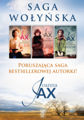 Okładka książki Saga Wołyńska. Głód / Wojna / Exodus (Pakiet) Joanna Jax
