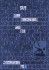 Okładka książki Safe, Sane, Consensual and Fun John Warren