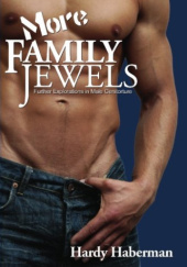 Okładka książki More Family Jewels: Further Explorations in Male Genitorture Hardy Haberman