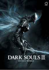Okładka książki Dark Souls III: Design Works praca zbiorowa