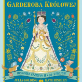 Okładka książki Garderoba królowej. Historia Elżbiety II i jej strojów Julia Golding