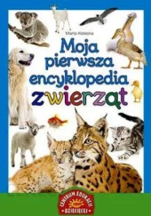 Okładka książki Moja pierwsza encyklopedia zwierząt Marta Kotecka