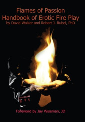 Okładka książki Flames of Passion: Handbook of Erotic Fire Play Robert J. Rubel, David Walker