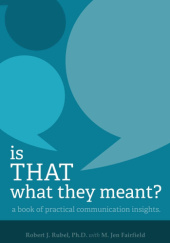 Okładka książki Is THAT What they Meant?: A book of practical communication insights M. Jen Fairfield, Robert J. Rubel