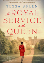 Okładka książki In Royal Service to the Queen: A Novel of the Queen's Governess Tessa Arlen