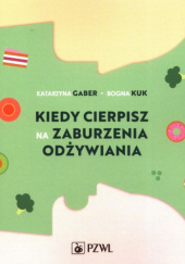 Okładka książki Kiedy cierpisz na zaburzenia odżywiania Katarzyna Gaber, Bogna Kuk