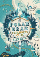 Okładka książki The Polar Bear Explorers' Club Alex Bell