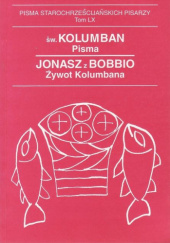 Okładka książki Pisma; Żywot Kolumbana Jonasz z Bobbio, św. Kolumban