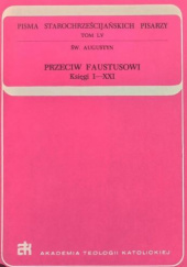 Okładka książki Przeciw Faustusowi: księgi I-XXI św. Augustyn z Hippony