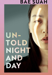 Okładka książki Untold Night and Day Bae Suah