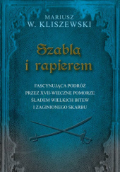 Okładka książki Szablą i rapierem Mariusz W. Kliszewski