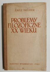 Okładka książki Problemy filozoficzne XX wieku Émile Bréhier