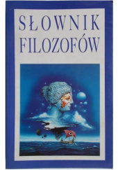Okładka książki Słownik filozofów : filozofia powszechna Bolesław Andrzejewski