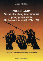 Okładka książki Polenlagry. Niemieckie obozy internowania i pracy przymusowej dla Polaków w latach 1942-1945 Jerzy Klistała